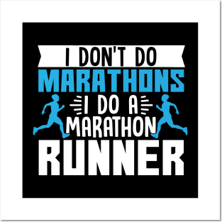 I Don't Do Marathons I Do A Marathon Runner Posters and Art